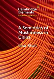 Icon image A Semiotics of Muslimness in China