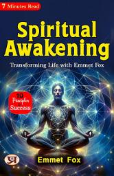 Icon image Spiritual Awakening: Transforming Life with Emmet Fox: Emmet Fox 's Bestseller & Famous Book