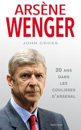 Icon image Arsène Wenger: 20 ans dans les coulisses d'Arsenal