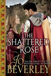 Icon image The Shattered Rose: Medieval Romance