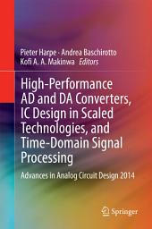 Icon image High-Performance AD and DA Converters, IC Design in Scaled Technologies, and Time-Domain Signal Processing: Advances in Analog Circuit Design 2014