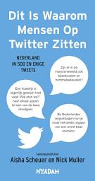 Icon image Dit is waarom mensen op Twitter zitten: Nederland in 500 en enige tweets