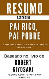 Icon image Pai Rico, Pai Pobre: RESUMO ESTENDIDO: Transformando sua Mentalidade Financeira (Baseado no livro de Robert Kiyosaki)