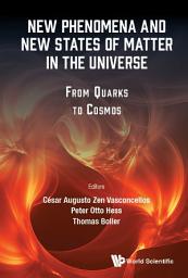 Icon image New Phenomena And New States Of Matter In The Universe: From Quarks To Cosmos