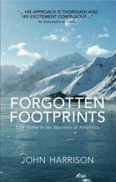 Icon image Forgotten Footprints: Lost Stories in the Discovery of Antartctica