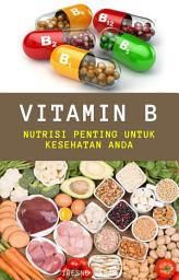 Icon image Vitamin B: Nutrisi Penting untuk Kesehatan Anda