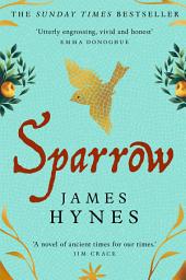 Icon image Sparrow: The Sunday Times Bestseller set in the dying days of the Roman Empire