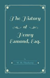 Icon image The History of Henry Esmond, Esq.