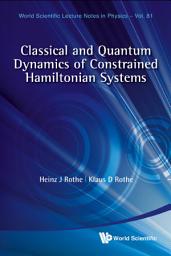 Icon image Classical And Quantum Dynamics Of Constrained Hamiltonian Systems