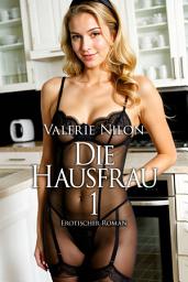 Icon image Die Hausfrau 1 | Erotischer Roman