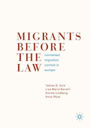 Icon image Migrants Before the Law: Contested Migration Control in Europe