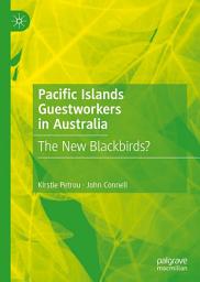 Icon image Pacific Islands Guestworkers in Australia: The New Blackbirds?