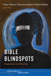 Icon image Bible Blindspots: Dispersion and Othering