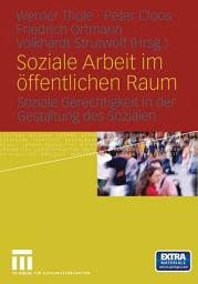 Icon image Soziale Arbeit im öffentlichen Raum: Soziale Gerechtigkeit in der Gestaltung des Sozialen