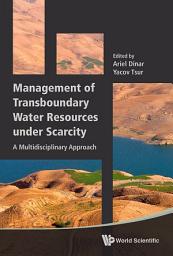 Icon image Management Of Transboundary Water Resources Under Scarcity: A Multidisciplinary Approach