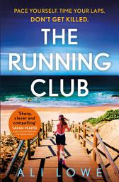 Icon image The Running Club: the gripping new novel full of twists, scandals and secrets