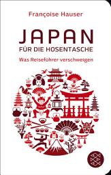 Icon image Japan für die Hosentasche: Was Reiseführer verschweigen