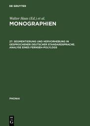 Icon image Segmentierung und Hervorhebung in gesprochener deutscher Standardsprache. Analyse eines Fernseh-Polylogs