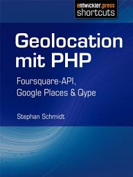 Icon image Geolocation mit PHP: Foursquare-API, Google Places & Qype