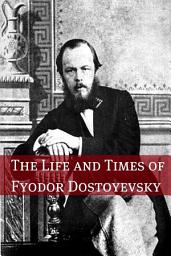 Icon image The Life and Times of Fyodor Dostoyevsky