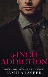 Icon image 9-Inch Addiction: BWWM Billionaire Romance