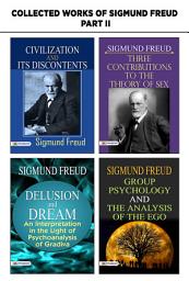 Icon image Collected Works of Sigmund Freud Part Ii: Three Contributions To The Theory of Sex/Group Psychology and The Analysis of The Ego/ Delusion and Dream : An Interpretation In The Light of Psychoanalysis of Gradiva/Civilization and Its Discontents: Collected Works of Sigmund Freud Part II ; Three Contributions to the Theory of Sex/Group Psychology and The Analysis of The Ego/ Delusion and Dream : an Interpretation in the Light of Psychoanalysis of Gradiva/Civilization and Its Discontents by Sigmund Freud: Freudian Explorations - Delving into Human Psyche and Civilization.