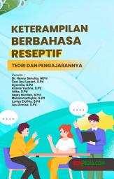 Icon image Keterampilan Berbahasa Reseptif : Teori dan Pengajarannya