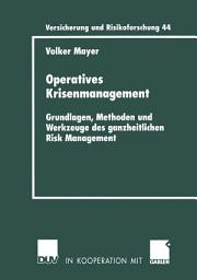 Icon image Operatives Krisenmanagement: Grundlagen, Methoden und Werkzeuge des ganzheitlichen Risk Management