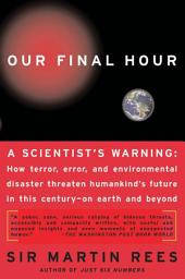 Icon image Our Final Hour: A Scientist's Warning