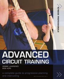 Icon image Advanced Circuit Training: A Complete Guide to Progressive Planning and Instructing