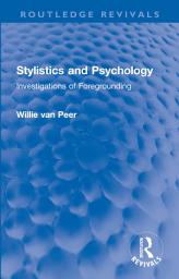 Icon image Stylistics and Psychology: Investigations of Foregrounding