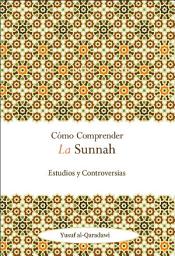 Icon image Spanish (Latin): Cómo Comprender La Sunnah Estudios y Controversias (Approaching the Sunnah: Comprehension and Controversy)