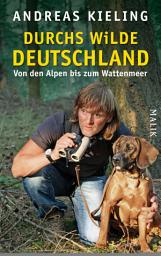 Icon image Durchs wilde Deutschland: Von den Alpen bis zum Wattenmeer, Ausgabe 2