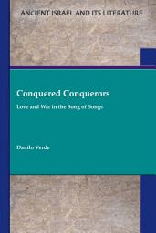 Icon image Conquered Conquerors: Love and War in the Song of Songs