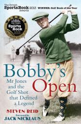 Icon image Bobby's Open: Mr. Jones and the Golf Shot That Defined a Legend