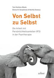 Icon image Von Selbst zu Selbst: Die Arbeit mit Persönlichkeitsanteilen (IFS) in der Paartherapie