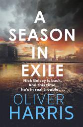 Icon image A Season in Exile: ‘Oliver Harris is an outstanding writer’ The Times