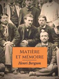 Icon image Matière et mémoire: Essai sur la relation du corps à l'esprit