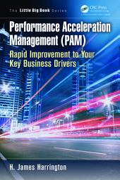 Icon image Performance Acceleration Management (PAM): Rapid Improvement to Your Key Performance Drivers