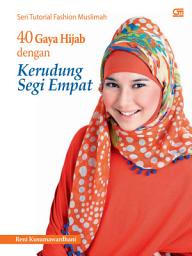 Icon image Seri Tutorial Fashion Muslimah - 40 Gaya Hijab dengan Kerudung