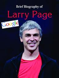 Icon image Larry Page: Larry Page: The Innovator and Co-Founder of Google and Alphabet Inc.