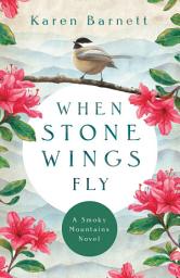 Icon image When Stone Wings Fly: A Smokey Mountains Novel