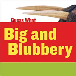 Icon image Big and Blubbery: Walrus: Read Along or Enhanced eBook