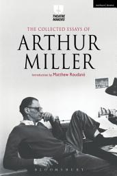 Icon image The Collected Essays of Arthur Miller