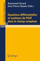 Icon image Equations Differentielles et Systemes de Pfaff dans le Champ Complexe I