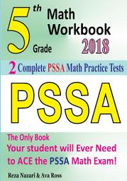 Icon image 5th Grade PSSA Math Workbook 2018: The Most Comprehensive Review for the Math Section of the PSSA TEST