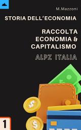 Icon image Storia Dell’Economia: Raccolta Economia E Capitalismo 1