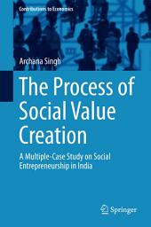 Icon image The Process of Social Value Creation: A Multiple-Case Study on Social Entrepreneurship in India