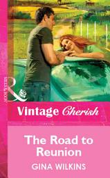 Icon image The Road to Reunion (Mills & Boon Vintage Cherish)