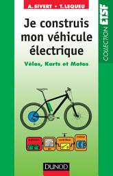 Icon image Je construis mon véhicule électrique: Vélos, karts et motos